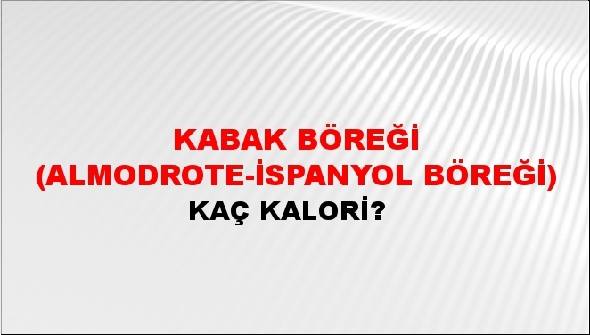 Kabak Böreği (Almodrote-İspanyol Böreği) + kaç kalori