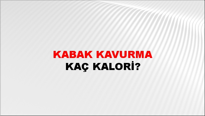 Kabak Kavurma + kaç kalori