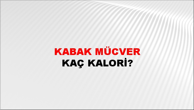 Kabak Mücver + kaç kalori