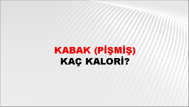 Kabak (Pişmiş) + kaç kalori