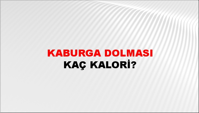 Kaburga Dolması + kaç kalori