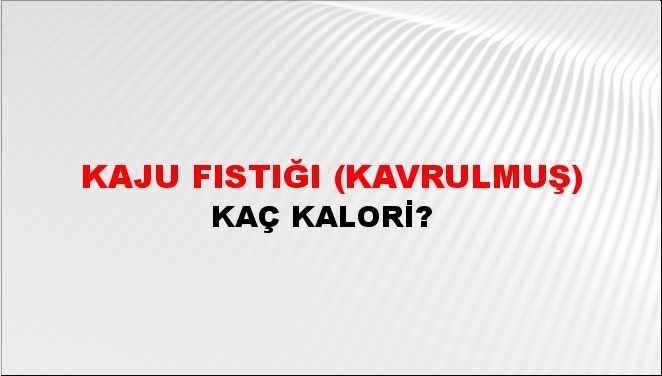 Kaju Fıstığı (Kavrulmuş)