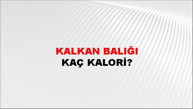 Kalkan Balığı + kaç kalori