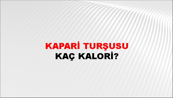 Kapari Turşusu + kaç kalori