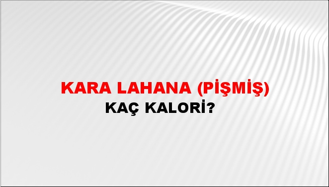 Kara lahana (Pişmiş) + kaç kalori