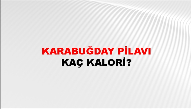 Karabuğday Pilavı + kaç kalori