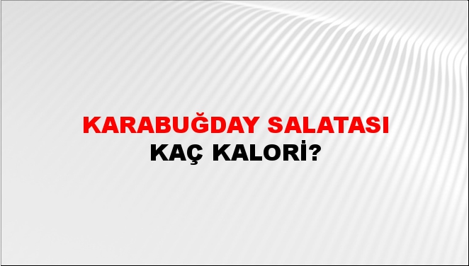 Karabuğday Salatası + kaç kalori