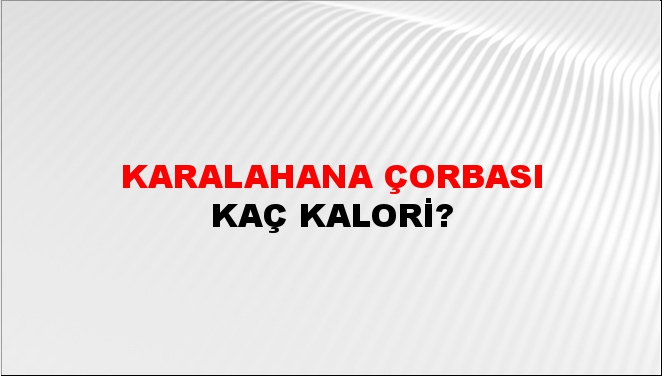 Karalahana Çorbası + kaç kalori