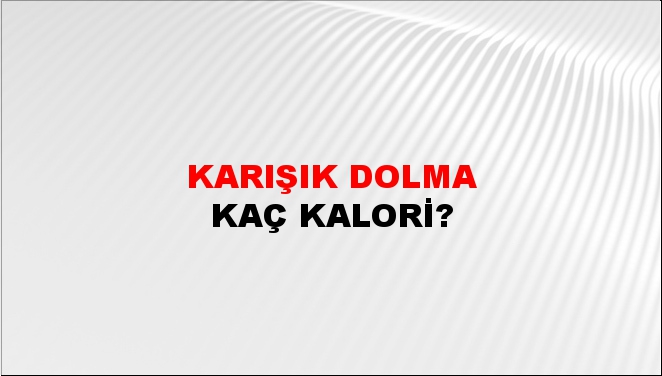 Karışık Dolma + kaç kalori