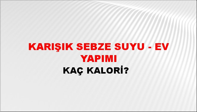 Karışık Sebze Suyu - Ev Yapımı + kaç kalori