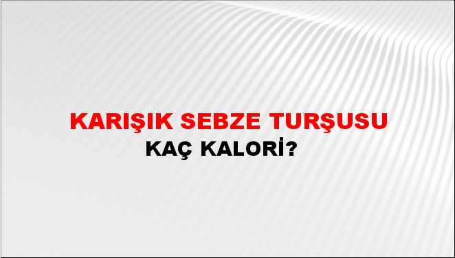 Karışık Sebze Turşusu + kaç kalori