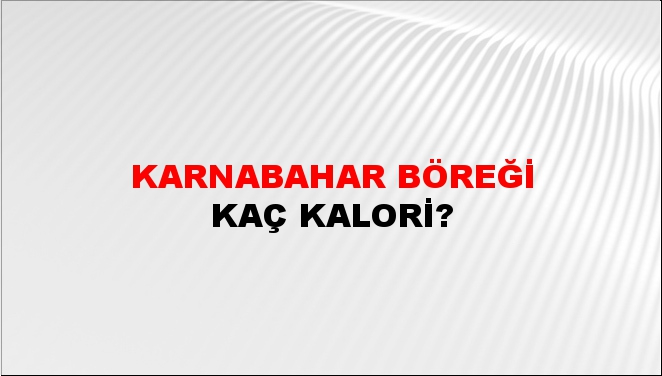 Karnabahar Böreği + kaç kalori