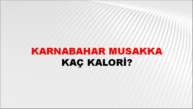 Karnabahar Musakka + kaç kalori