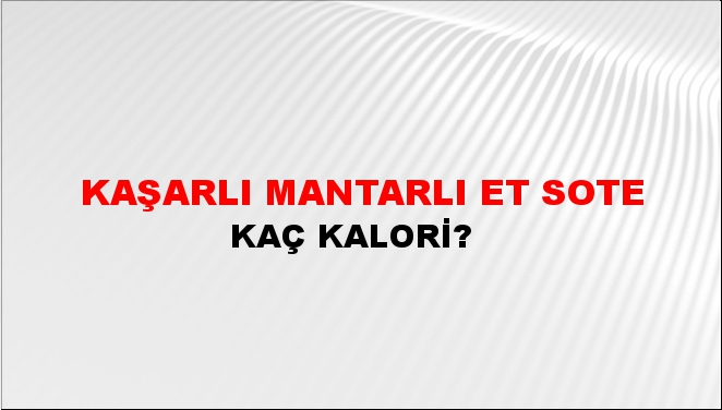 Kaşarlı Mantarlı Et Sote + kaç kalori