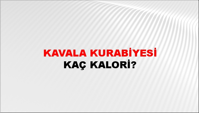 Kavala Kurabiyesi + kaç kalori