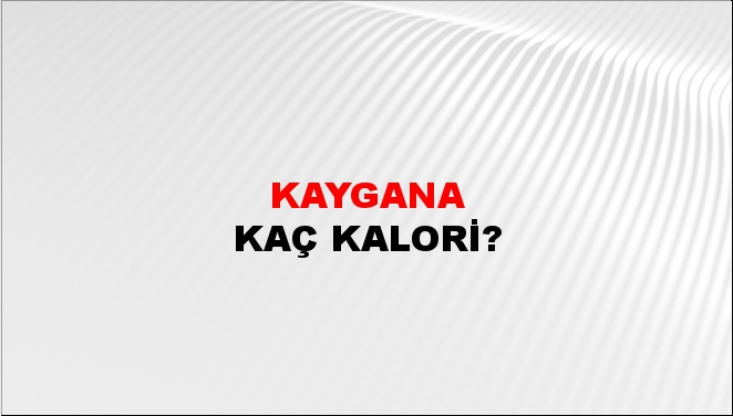 Kaygana + kaç kalori