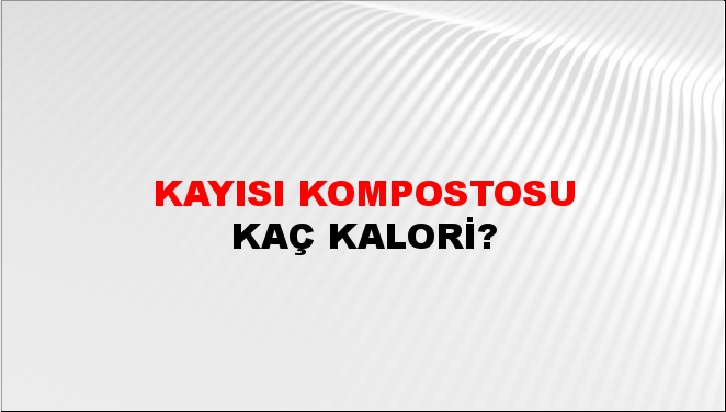 Kayısı Kompostosu + kaç kalori