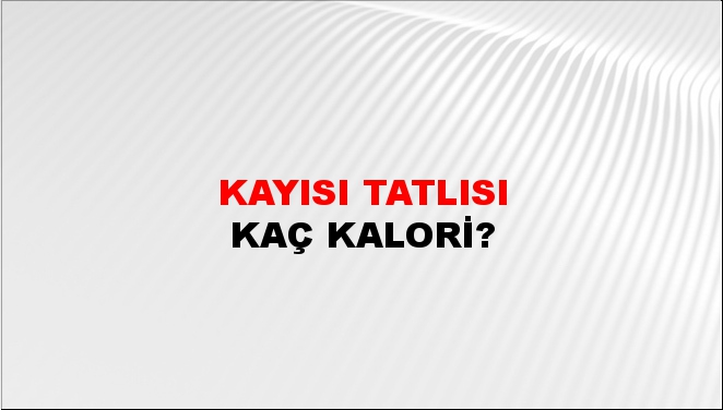 Kayısı Tatlısı + kaç kalori