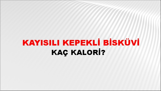 Kayısılı Kepekli Bisküvi + kaç kalori