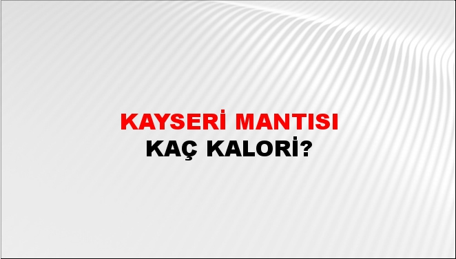 Kayseri Mantısı + kaç kalori