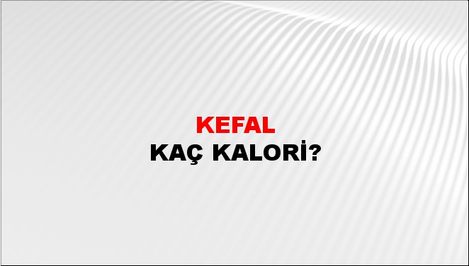 Kefal + kaç kalori