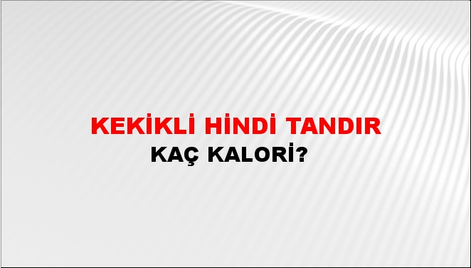 Kekikli Hindi Tandır + kaç kalori