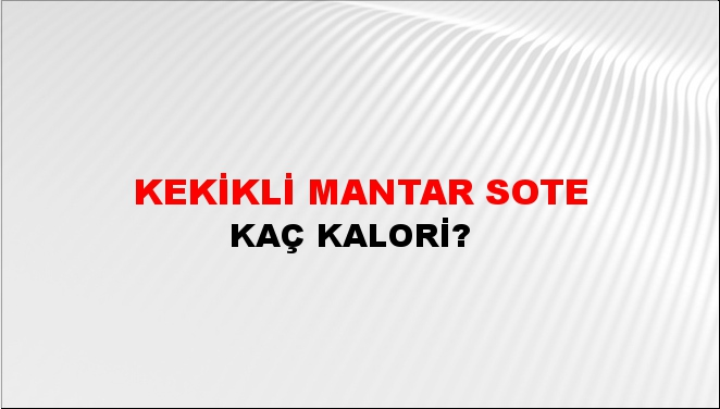 Kekikli Mantar Sote + kaç kalori