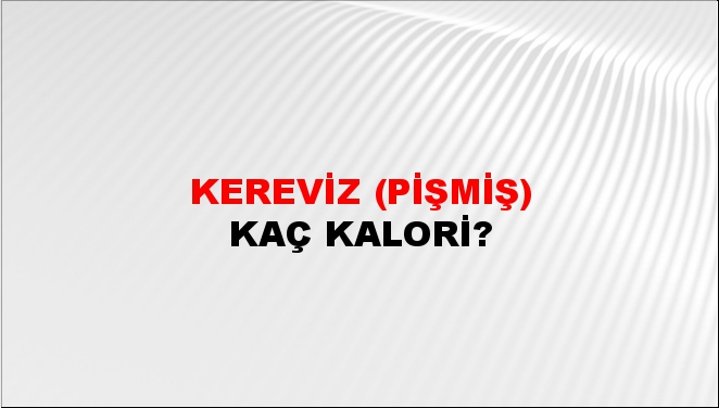 Kereviz (Pişmiş) + kaç kalori