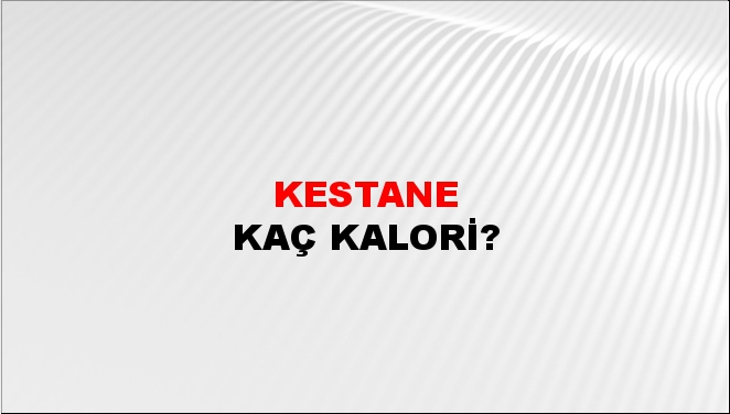 Kestane + kaç kalori