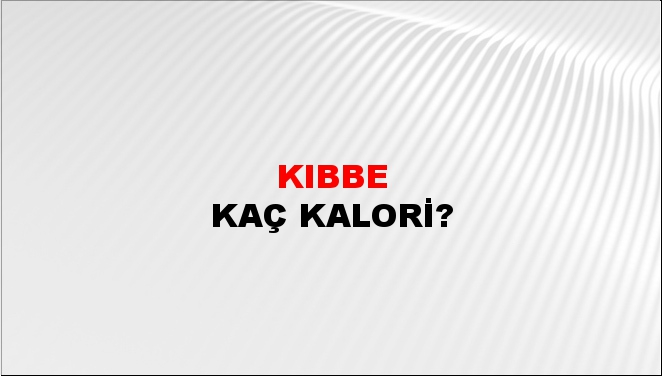 Kıbbe + kaç kalori