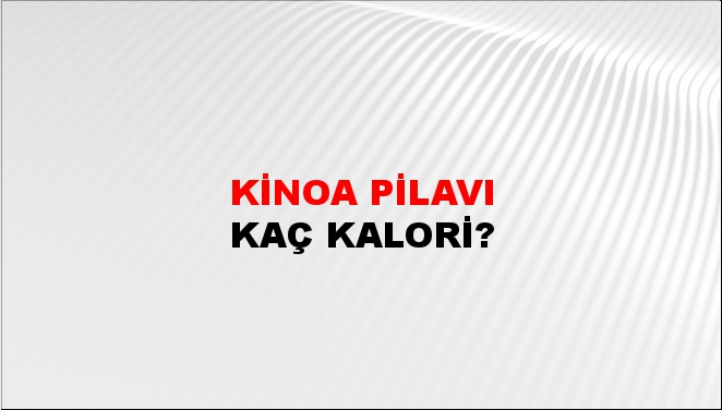 Kinoa Pilavı + kaç kalori