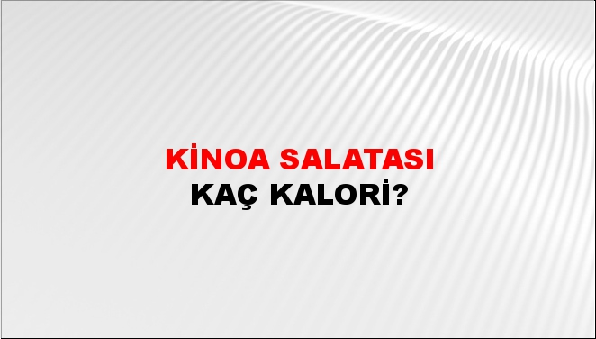 Kinoa Salatası + kaç kalori