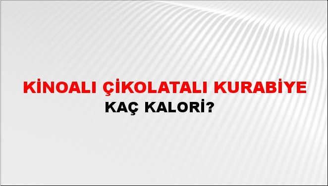 Kinoalı Çikolatalı Kurabiye + kaç kalori