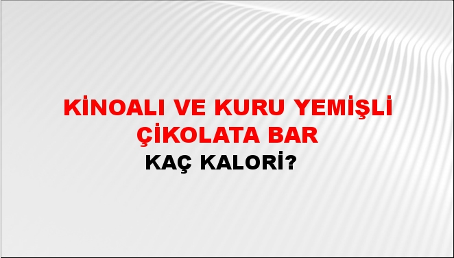 Kinoalı ve Kuru Yemişli Çikolata Bar + kaç kalori