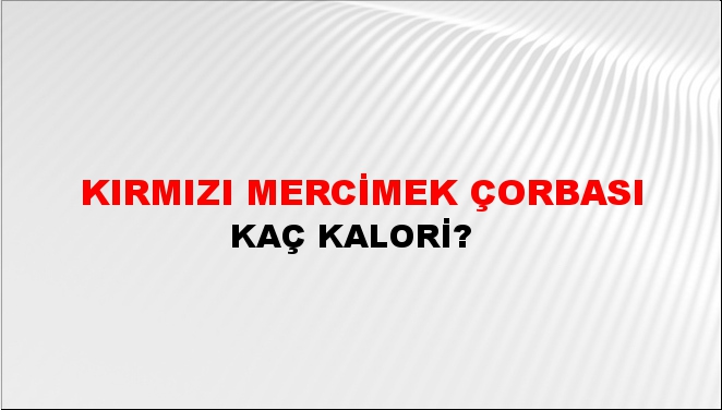 Kırmızı Mercimek Çorbası