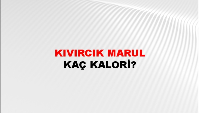 Kıvırcık Marul + kaç kalori