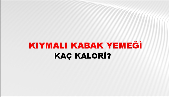 Kıymalı Kabak Yemeği + kaç kalori