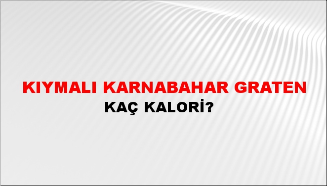 Kıymalı Karnabahar Graten + kaç kalori