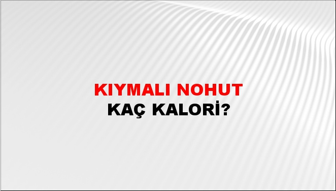 Kıymalı Nohut + kaç kalori