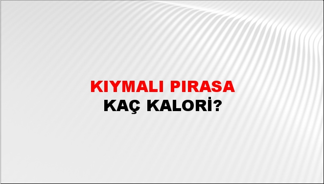 Kıymalı Pırasa