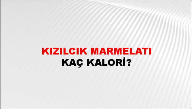 Kızılcık Marmelatı + kaç kalori