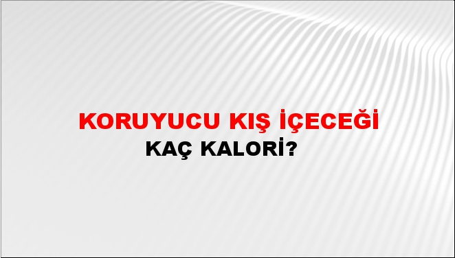 Koruyucu Kış İçeceği + kaç kalori