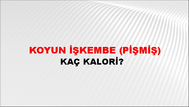 Koyun İşkembe (Pişmiş) + kaç kalori