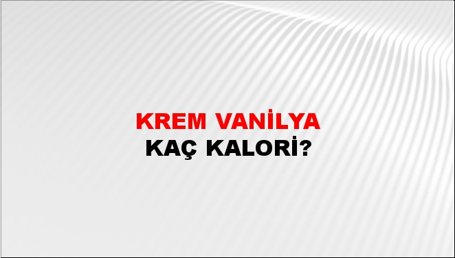 Krem Vanilya + kaç kalori