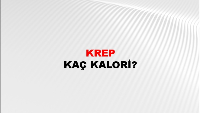 Krep + kaç kalori