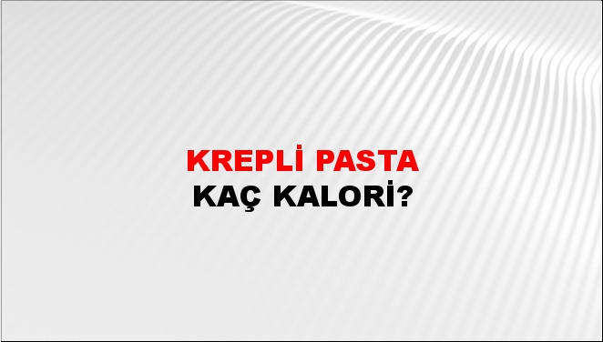 Krepli Pasta + kaç kalori