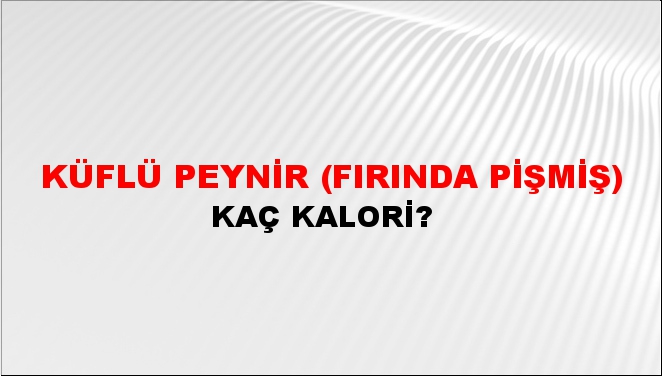 Küflü Peynir (Fırında pişmiş) + kaç kalori