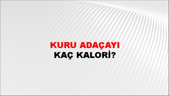 Kuru Adaçayı + kaç kalori