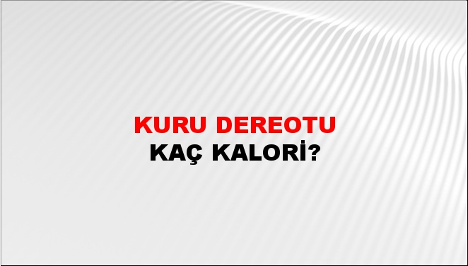 Kuru Dereotu + kaç kalori