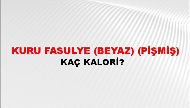 Kuru Fasulye (beyaz) (Pişmiş)